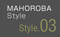 MAHOROBA Style produce03